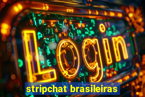 stripchat brasileiras